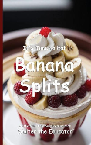 It's Time to Eat Banana Splits