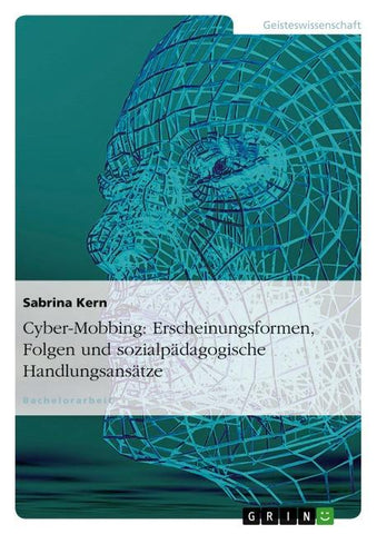 Cyber-Mobbing: Erscheinungsformen, Folgen und sozialpädagogische Handlungsansätze