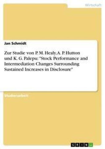 Zur Studie von P. M. Healy, A. P. Hutton und K. G. Palepu: "Stock Performance and Intermediation Changes Surrounding Sustained Increases in Disclosure"