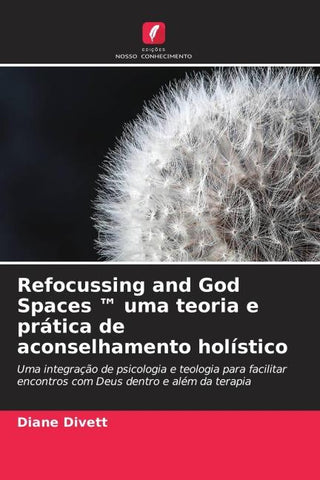 Refocussing and God Spaces (TM) uma teoria e prática de aconselhamento holístico