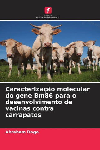Caracterização molecular do gene Bm86 para o desenvolvimento de vacinas contra carrapatos