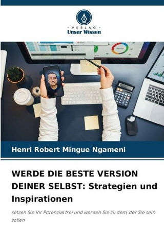 WERDE DIE BESTE VERSION DEINER SELBST: Strategien und Inspirationen