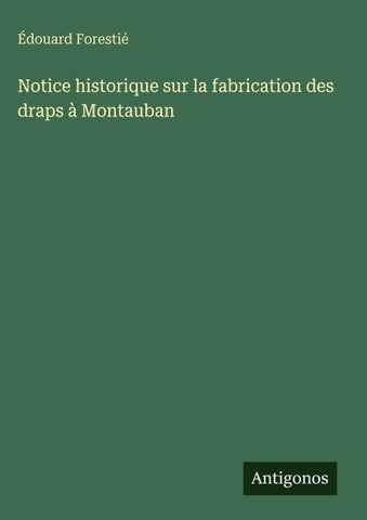 Notice historique sur la fabrication des draps à Montauban