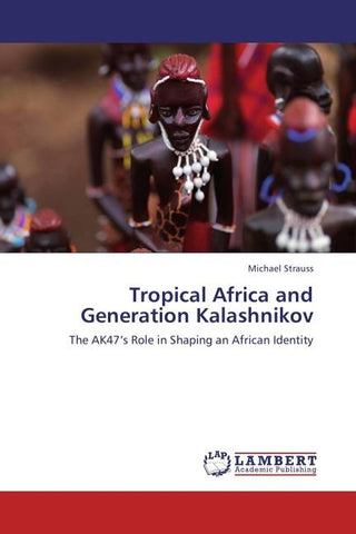 Tropical Africa and Generation Kalashnikov