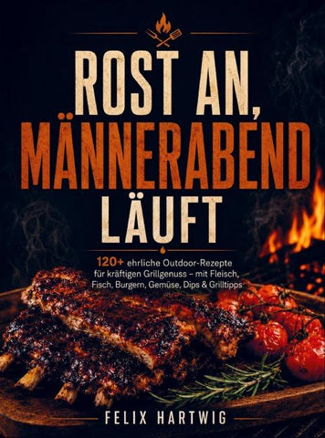 Rost an, Männerabend läuft