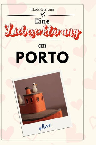 Eine Liebeserklärung an Porto