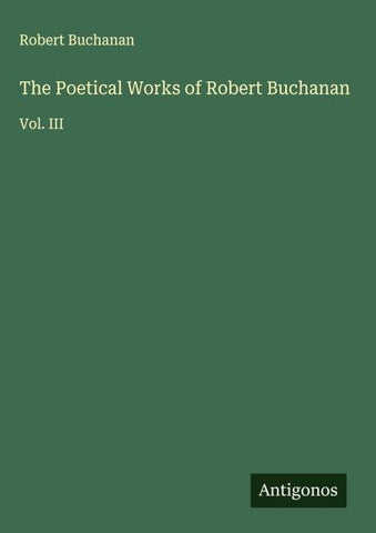 The Poetical Works of Robert Buchanan