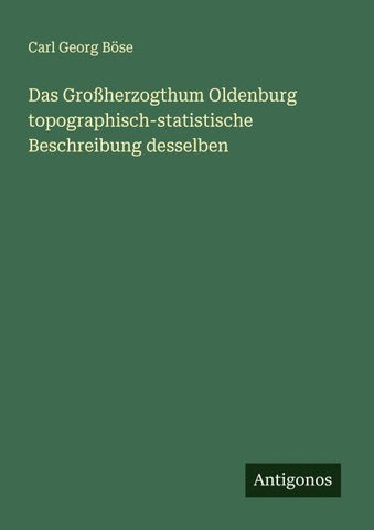 Das Großherzogthum Oldenburg topographisch-statistische Beschreibung desselben