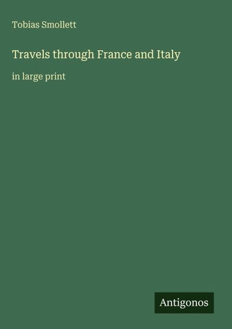 Travels through France and Italy