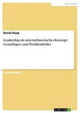 Leadership als unternehmerisches Konzept. Grundlagen und Problemfelder