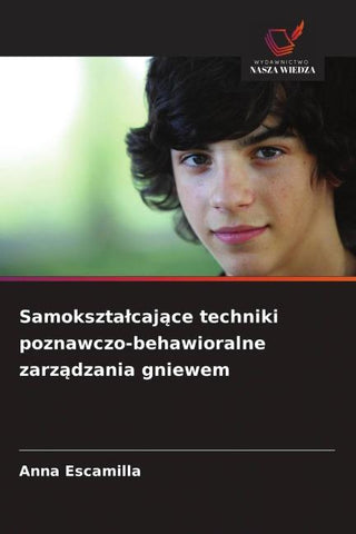 Samokszta¿caj¿ce techniki poznawczo-behawioralne zarz¿dzania gniewem