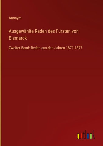 Ausgewählte Reden des Fürsten von Bismarck