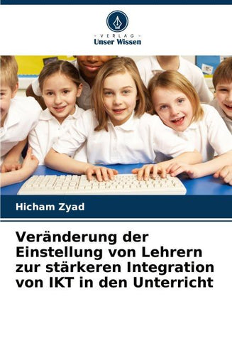 Veränderung der Einstellung von Lehrern zur stärkeren Integration von IKT in den Unterricht