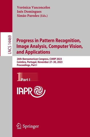 Progress in Pattern Recognition, Image Analysis, Computer Vision, and Applications