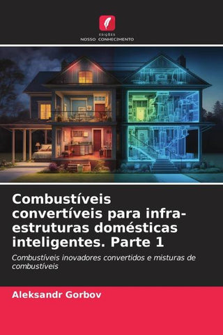 Combustíveis convertíveis para infra-estruturas domésticas inteligentes. Parte 1