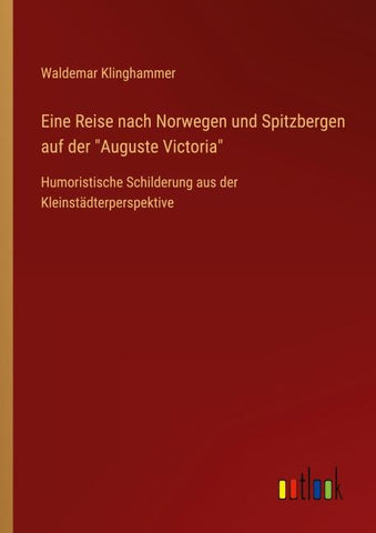 Eine Reise nach Norwegen und Spitzbergen auf der "Auguste Victoria"