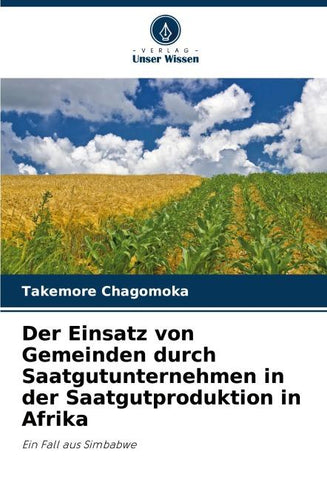 Der Einsatz von Gemeinden durch Saatgutunternehmen in der Saatgutproduktion in Afrika