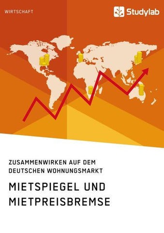 Mietspiegel und Mietpreisbremse. Zusammenwirken auf dem deutschen Wohnungsmarkt