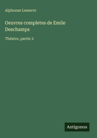 Oeuvres completes de Emile Deschamps
