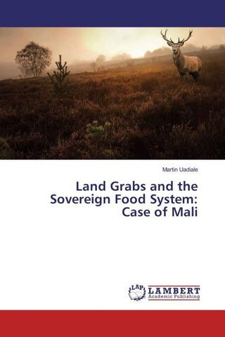 Land Grabs and the Sovereign Food System: Case of Mali