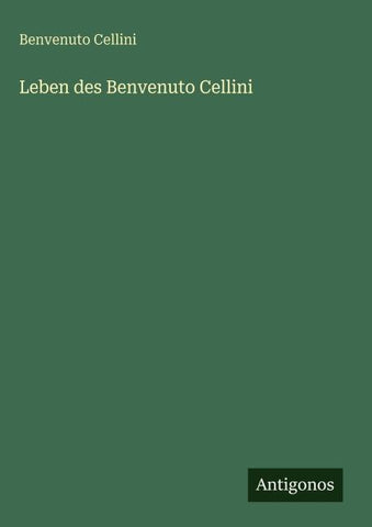 Leben des Benvenuto Cellini