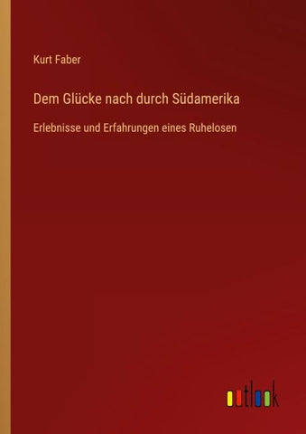 Dem Glücke nach durch Südamerika