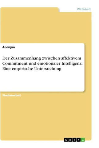 Der Zusammenhang zwischen affektivem Commitment und emotionaler Intelligenz. Eine empirische Untersuchung