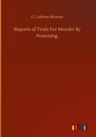 Reports of Trials For Murder By Poisoning