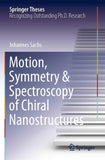 Motion, Symmetry & Spectroscopy of Chiral Nanostructures