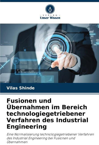 Fusionen und Übernahmen im Bereich technologiegetriebener Verfahren des Industrial Engineering