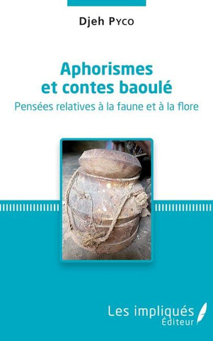 Aphorismes et contes baoulé. Pensées relatives à la faune et à la flore.