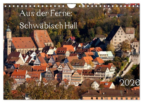 Aus der Ferne: Schwäbisch Hall 2026 (Wandkalender 2026 DIN A4 quer), CALVENDO Monatskalender