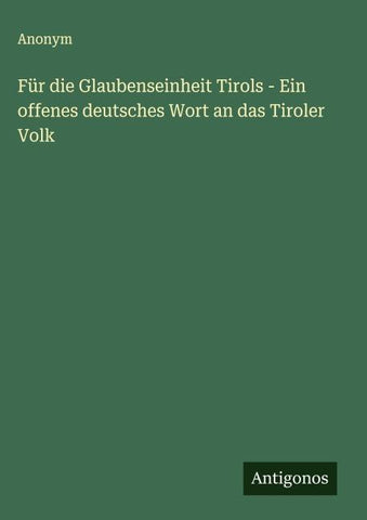 Für die Glaubenseinheit Tirols - Ein offenes deutsches Wort an das Tiroler Volk