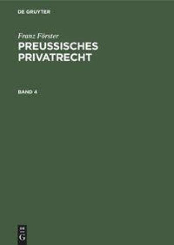 Franz Förster: Preußisches Privatrecht / Franz Förster: Preußisches Privatrecht. Band 4
