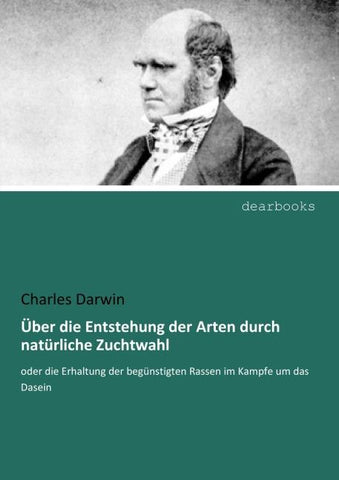 Über die Entstehung der Arten durch natürliche Zuchtwahl