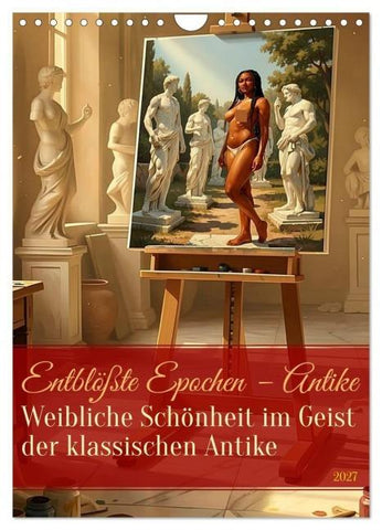 Entblößte Epochen – Antike (Wandkalender 2027 DIN A4 hoch), CALVENDO Monatskalender