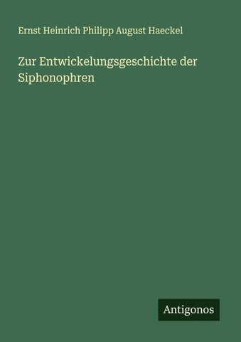 Zur Entwickelungsgeschichte der Siphonophren