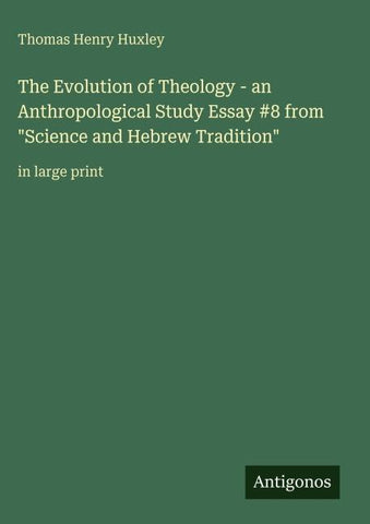 The Evolution of Theology - an Anthropological Study Essay #8 from "Science and Hebrew Tradition"