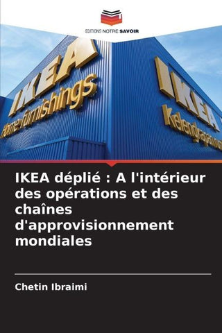 IKEA déplié : A l'intérieur des opérations et des chaînes d'approvisionnement mondiales