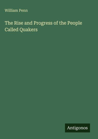 The Rise and Progress of the People Called Quakers