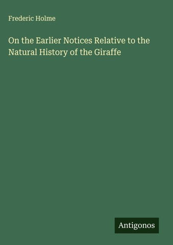 On the Earlier Notices Relative to the Natural History of the Giraffe