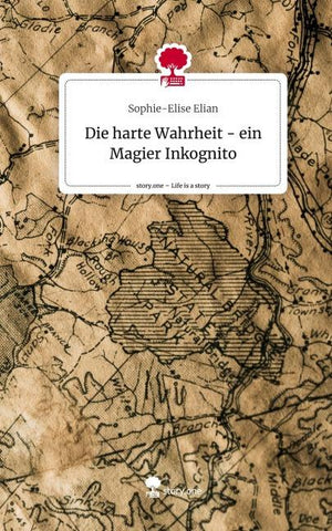 Die harte Wahrheit - ein Magier Inkognito. Life is a Story - story.one