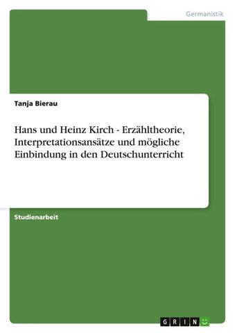 Hans und Heinz Kirch - Erzähltheorie, Interpretationsansätze und mögliche Einbindung in den Deutschunterricht