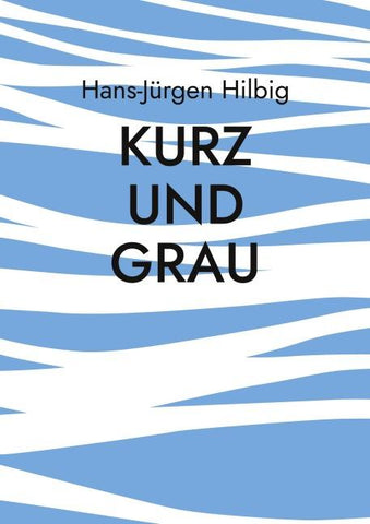 Kurz und Grau