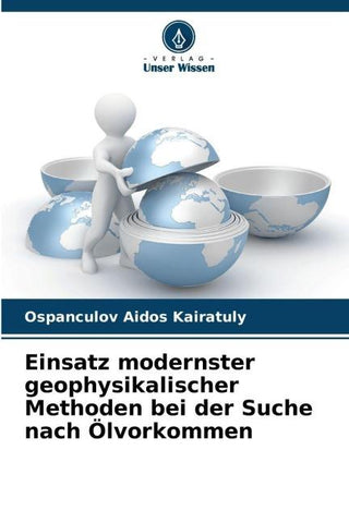 Einsatz modernster geophysikalischer Methoden bei der Suche nach Ölvorkommen