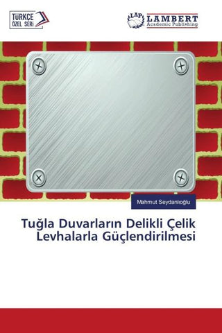 Tu¿la Duvarlar¿n Delikli Çelik Levhalarla Güçlendirilmesi
