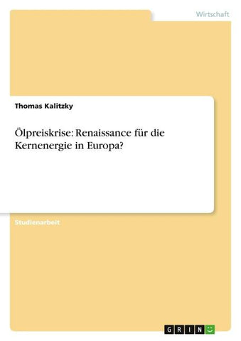Ölpreiskrise: Renaissance für die Kernenergie in Europa?