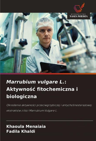 Marrubium vulgare L.: Aktywno¿¿ fitochemiczna i biologiczna