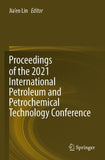 Proceedings of the 2021 International Petroleum and Petrochemical Technology Conference