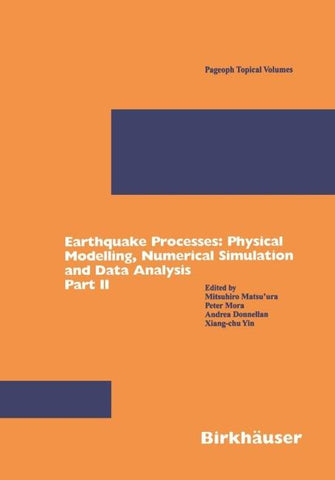 Earthquake Processes: Physical Modelling, Numerical Simulation and Data Analysis Part II